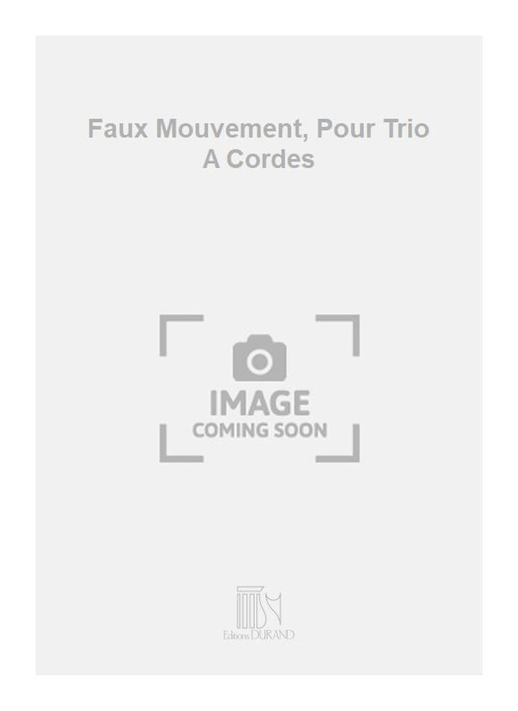 Faux Mouvement, Pour Trio A Cordes
